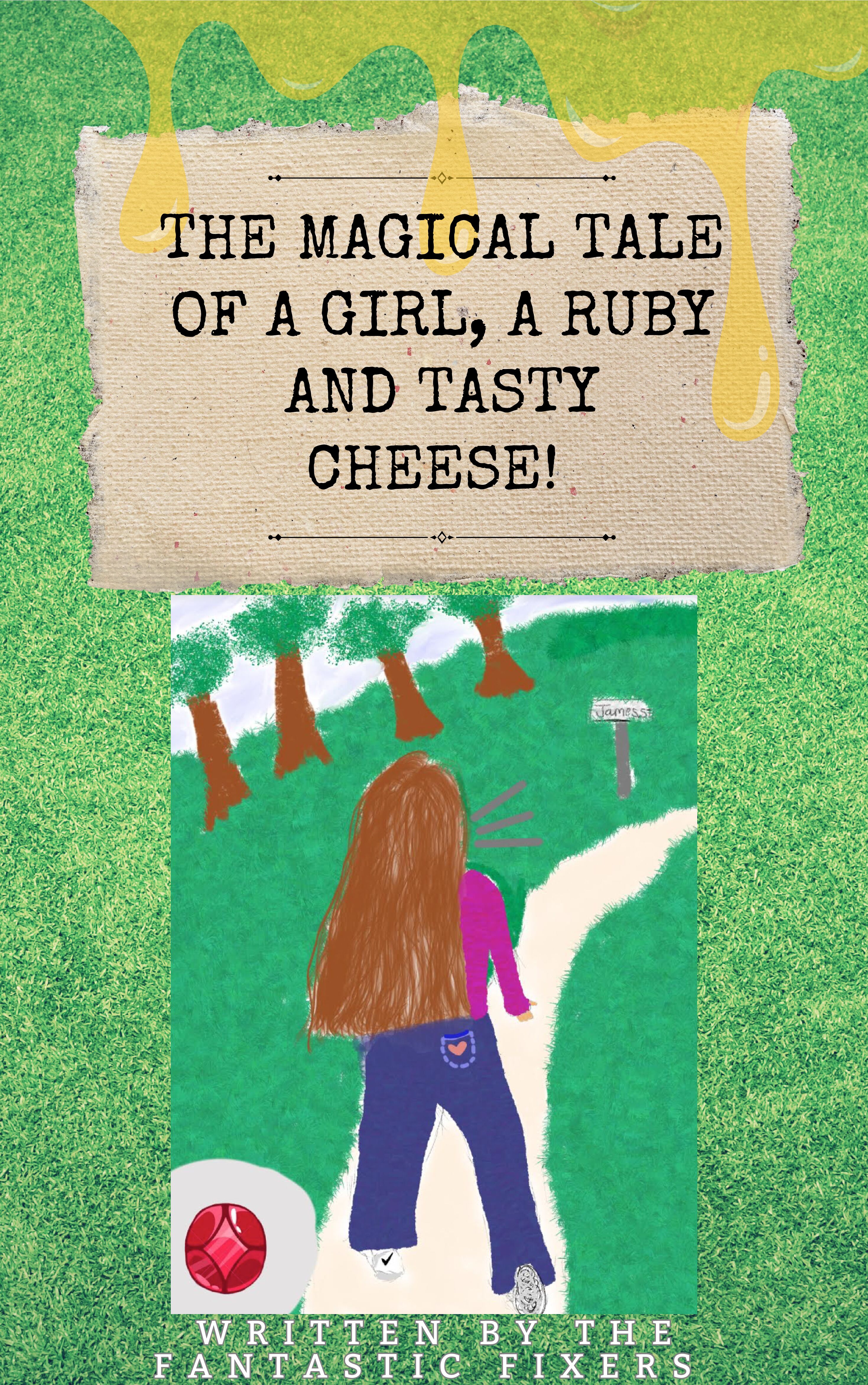 The Magical Tale of a girl, a ruby and tasty cheese